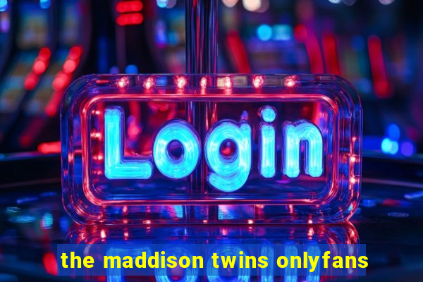 the maddison twins onlyfans